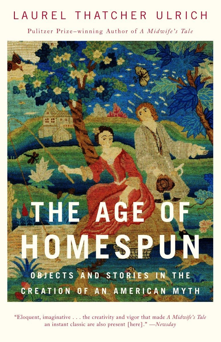 This image shows the book cover of The Age of Homespun: Objects and Stories in the Creation of An American Myth by Laurel Thatcher Ulrich. The cover shows a stitching of a man and woman fishing on the banks of a river. In the background, there is a large house on hills.