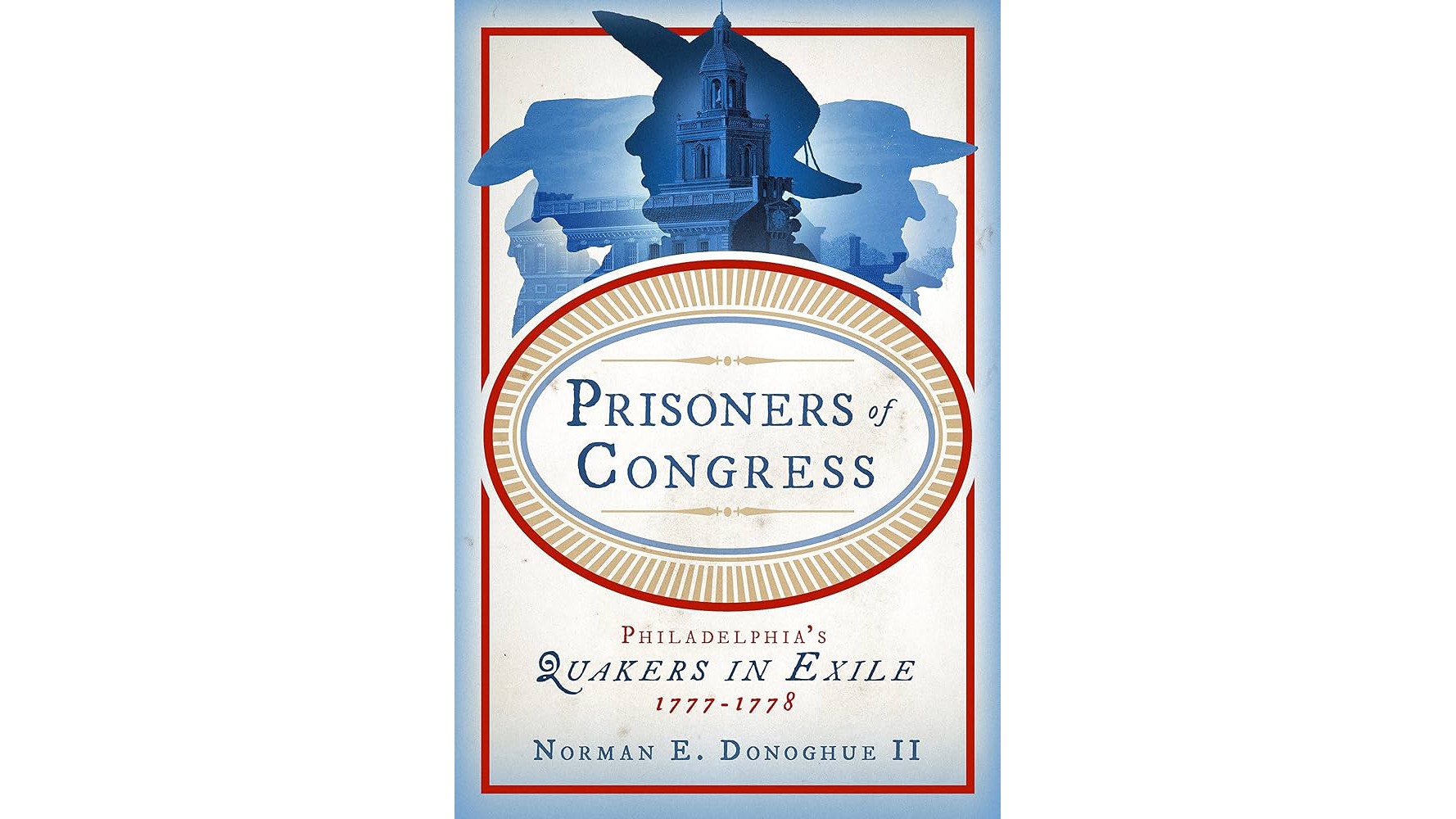 Cover for Norman Donoghue's book Prisoner's of Congress which features a blue illustration of the top of Independence Hall atop the book title in blue over a beige background.