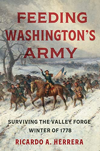 Book cover for Feeding Washington's Army by Ricardo A. Herrera featuring an image of Harrington Fitzgerald's painting Valley Forge Winter.