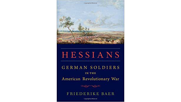 Hessians German Soldiers American Revolutionary War by Friederike Baer book cover.