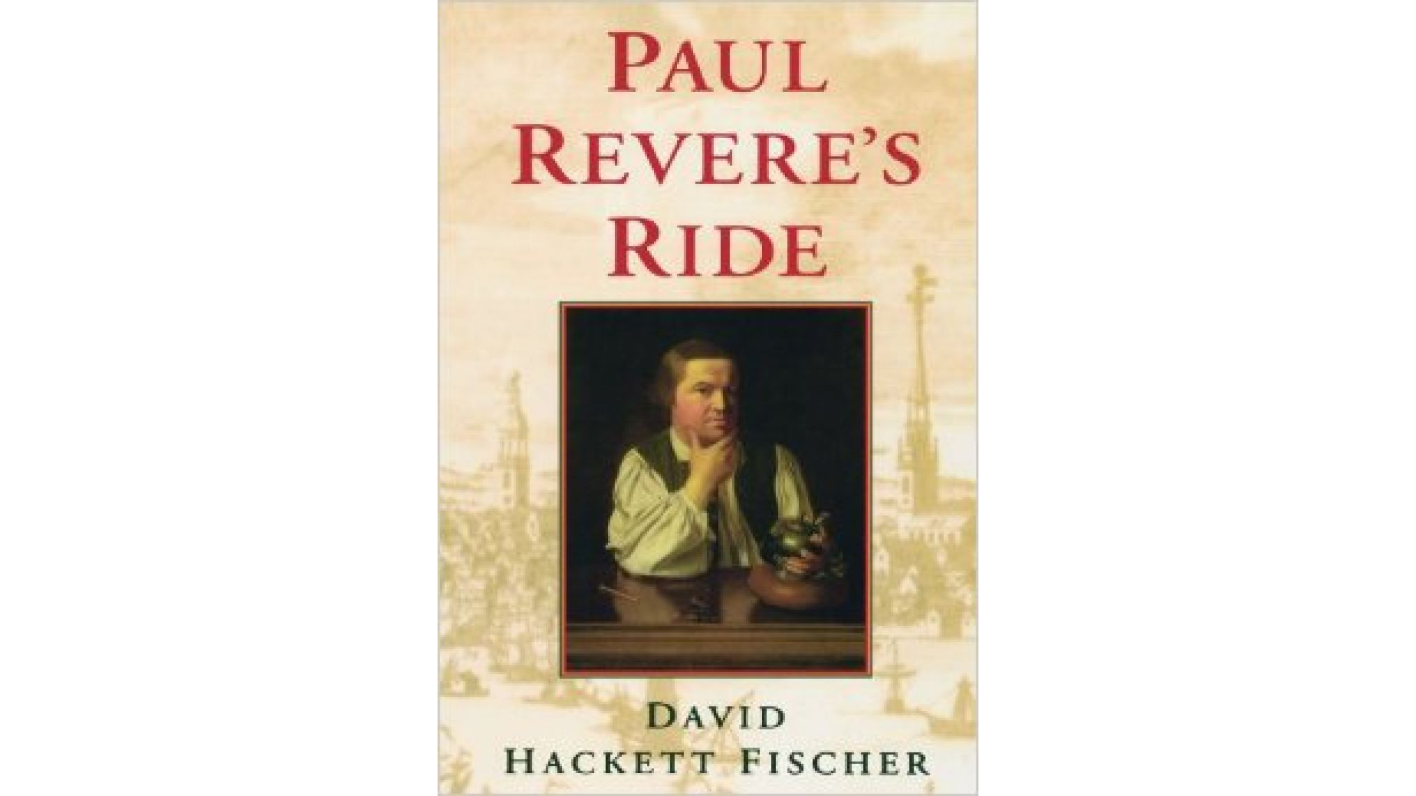 This image depicts the book cover of Paul Revere’s Ride by David Hackett Fischer. An image of Paul Revere is the focal point of the book cover. He is seated at a desk, with his firth hand on his chin and his elbow on the table looking quizzingly at the viewer.