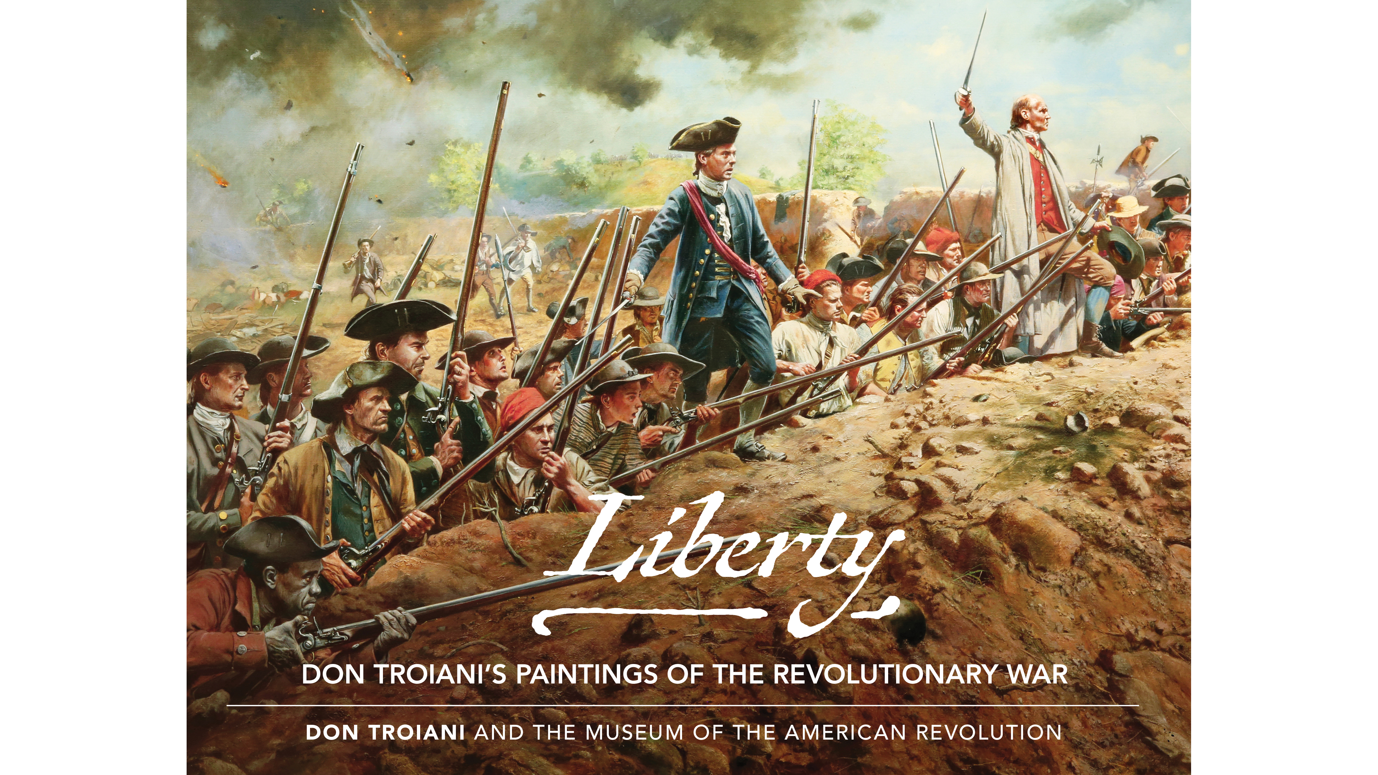 This image depicts the book cover of the Museum of the American Revolution’s Liberty: Don Troiani’s Paintings of the Revolutionary War exhibit catalog. The cover is a painting by Don Troiani titled “Battle of Bunker Hill.” The painting shows solders behind a dirt mound, with their rifles pointing toward the right of the image. There are cannonballs lodged into the ground in  front of them and smoke fills the sky.