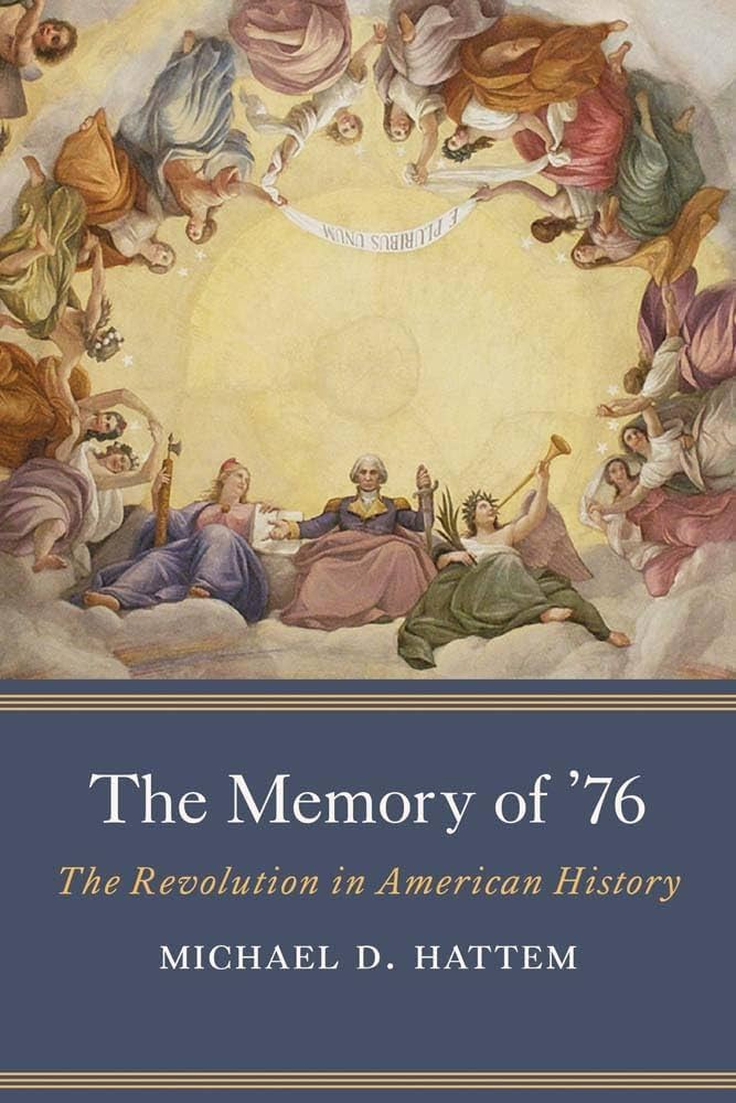 This image shows the book cover for The Memory of 76 by Michael Hattem featuring a dozen or so revolutionary figures in a circle on a golden background above the book title on a blue background.