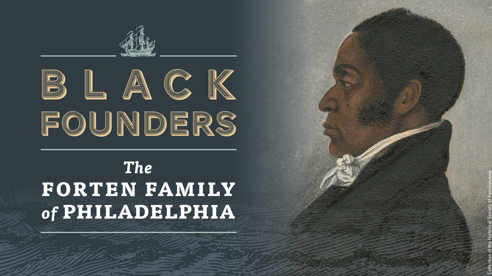Black Founders: The Forten Family of Philadelphia exhibit graphic featuring a portrait of James Forten.